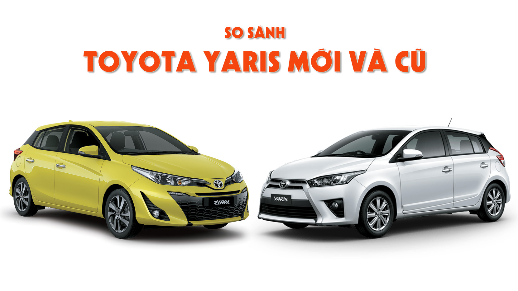 Toyota Yaris 2018 so sánh phiên bản cũ